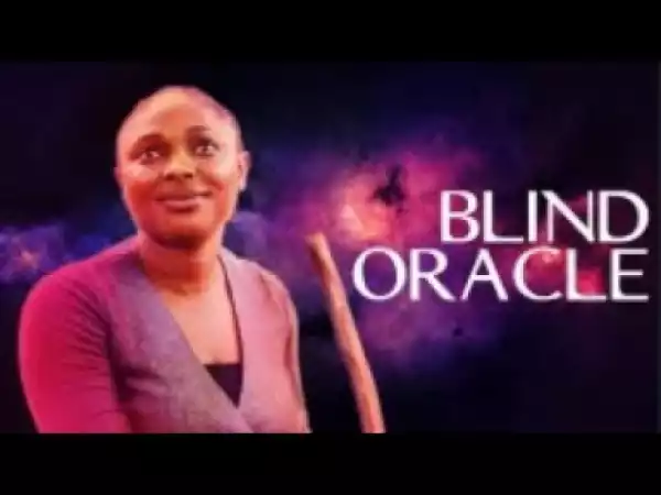 Video: Blind Oracle - [Part 1] Latest 2018 Nigerian Nollywood Drama Movie